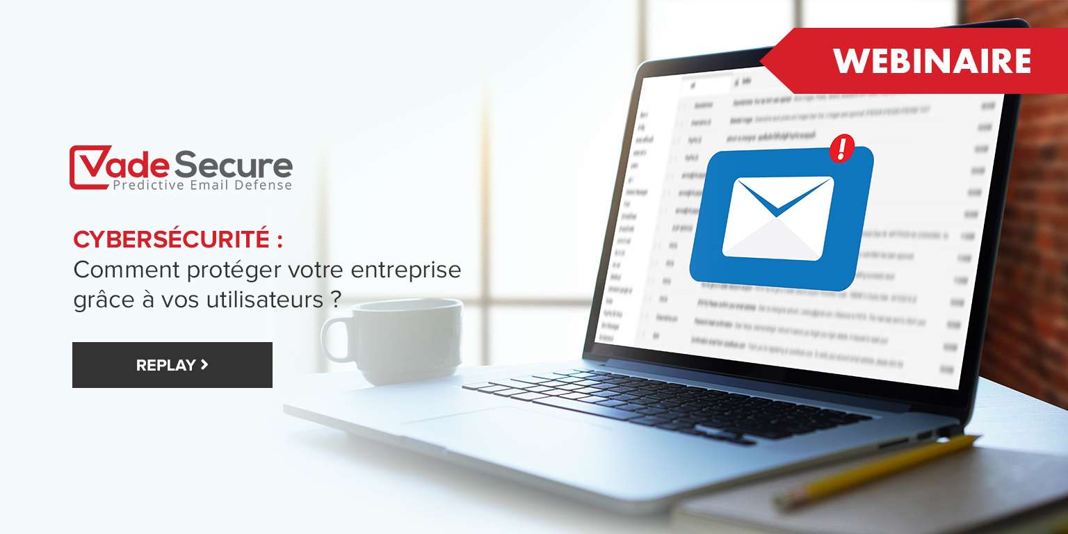 IA cybersécurité - Vade, solution pour vous protéger des attaques
